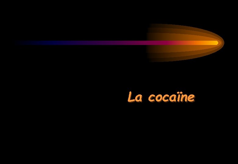 La cocaïne 