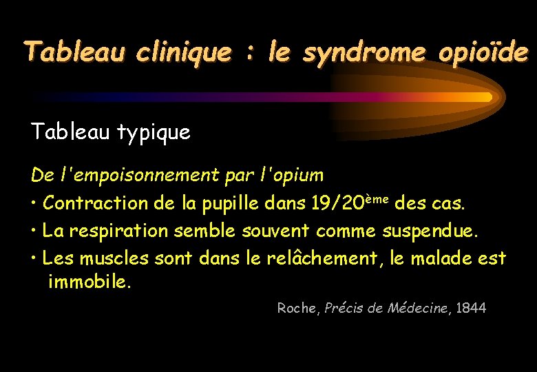 Tableau clinique : le syndrome opioïde Tableau typique De l'empoisonnement par l'opium • Contraction