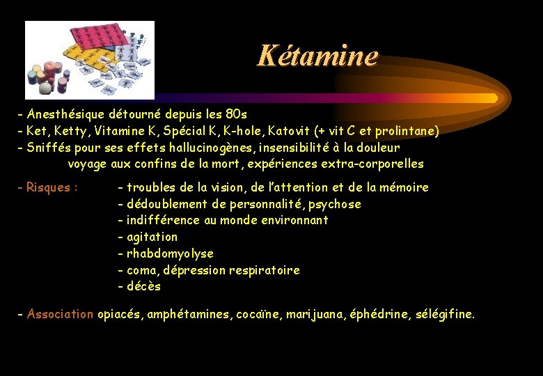 Kétamine - Anesthésique détourné depuis les 80 s - Ket, Ketty, Vitamine K, Spécial