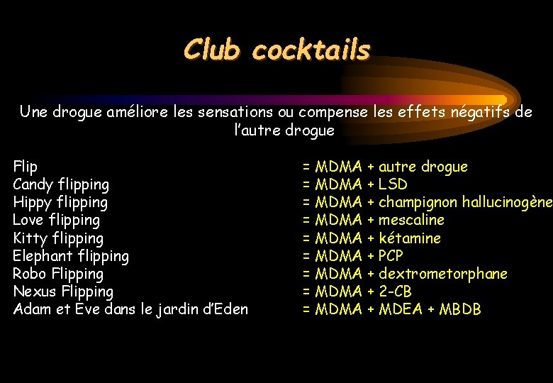 Club cocktails Une drogue améliore les sensations ou compense les effets négatifs de l’autre