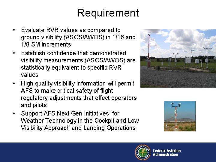 Requirement • Evaluate RVR values as compared to ground visibility (ASOS/AWOS) in 1/16 and