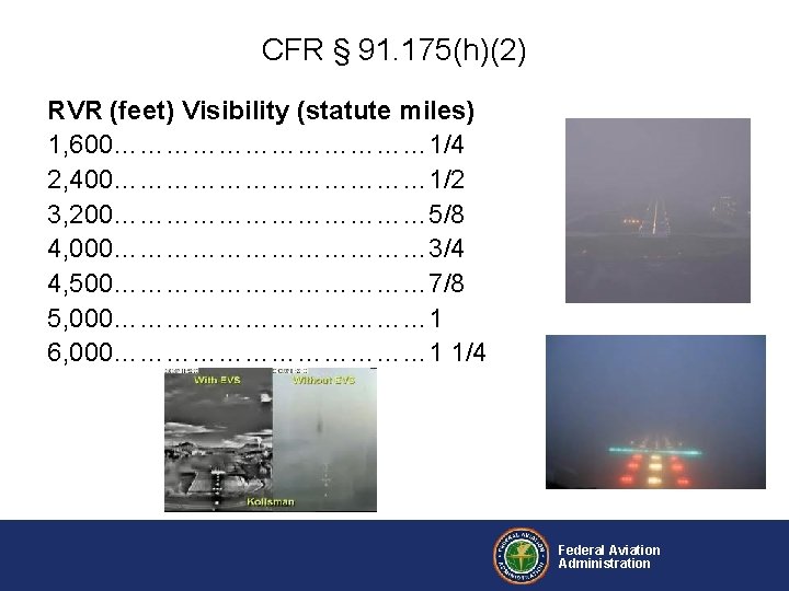 CFR § 91. 175(h)(2) RVR (feet) Visibility (statute miles) 1, 600……………… 1/4 2, 400………………