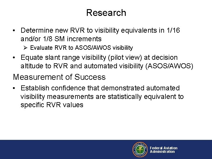 Research • Determine new RVR to visibility equivalents in 1/16 and/or 1/8 SM increments