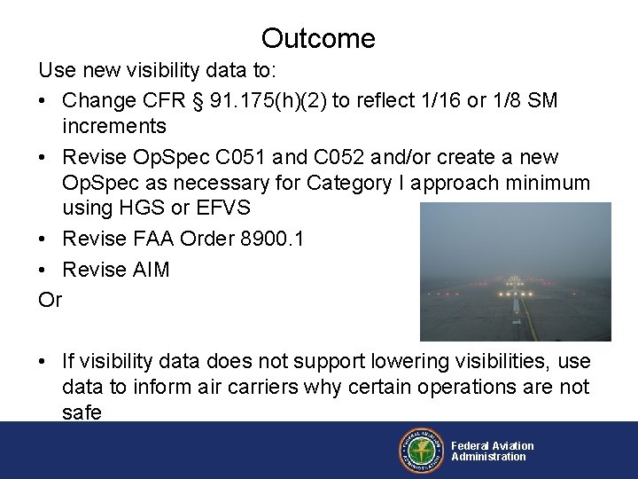 Outcome Use new visibility data to: • Change CFR § 91. 175(h)(2) to reflect