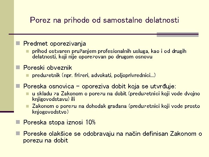 Porez na prihode od samostalne delatnosti n Predmet oporezivanja n prihod ostvaren pružanjem profesionalnih