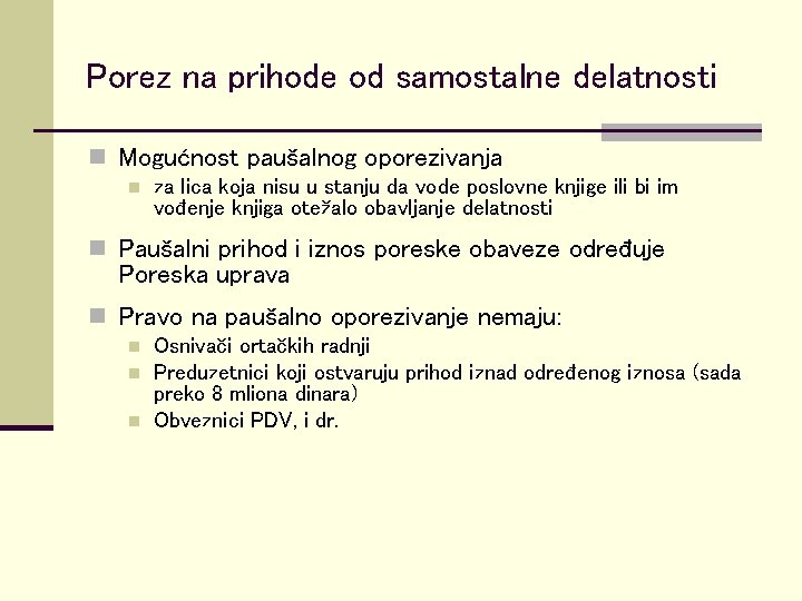 Porez na prihode od samostalne delatnosti n Mogućnost paušalnog oporezivanja n za lica koja