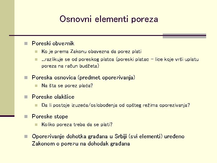 Osnovni elementi poreza n Poreski obveznik n Ko je prema Zakonu obavezna da porez