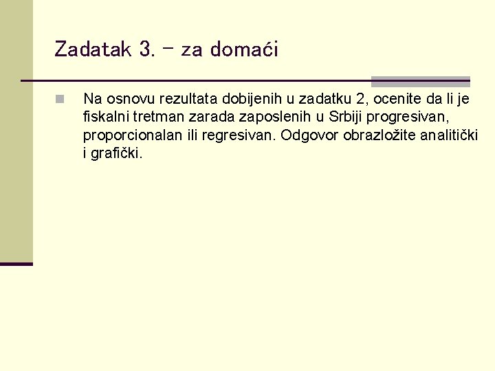 Zadatak 3. – za domaći n Na osnovu rezultata dobijenih u zadatku 2, ocenite