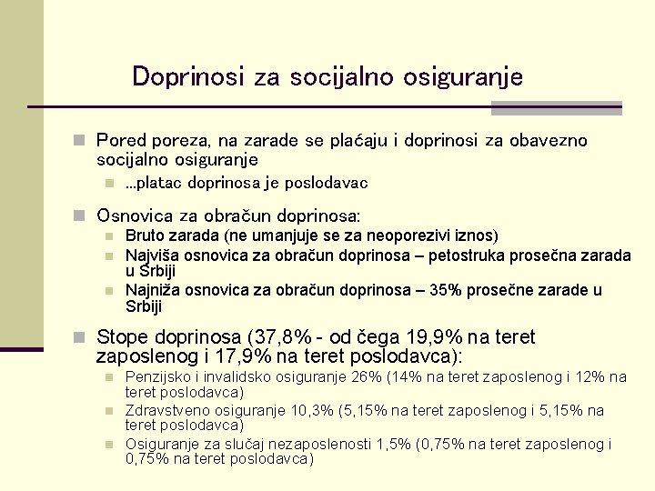 Doprinosi za socijalno osiguranje n Pored poreza, na zarade se plaćaju i doprinosi za