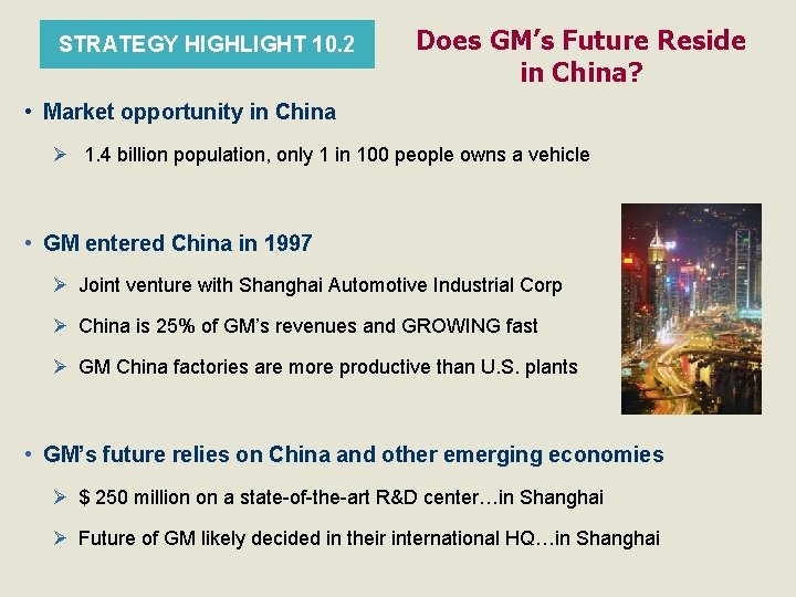 STRATEGY HIGHLIGHT 10. 2 Does GM’s Future Reside in China? • Market opportunity in