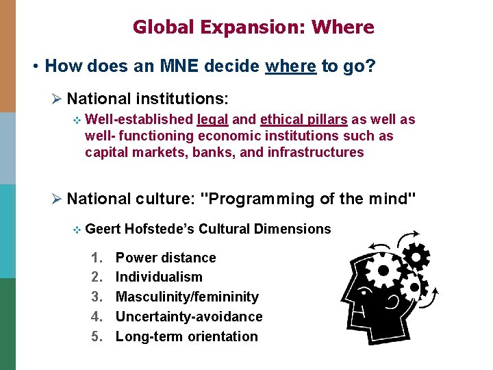 Global Expansion: Where • How does an MNE decide where to go? Ø National