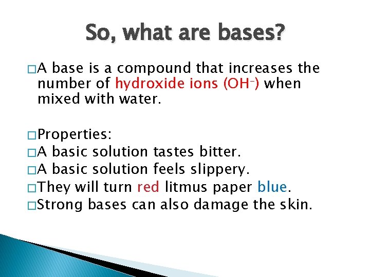 So, what are bases? �A base is a compound that increases the number of