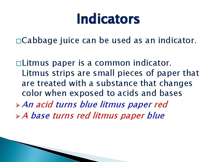 Indicators � Cabbage juice can be used as an indicator. � Litmus paper is