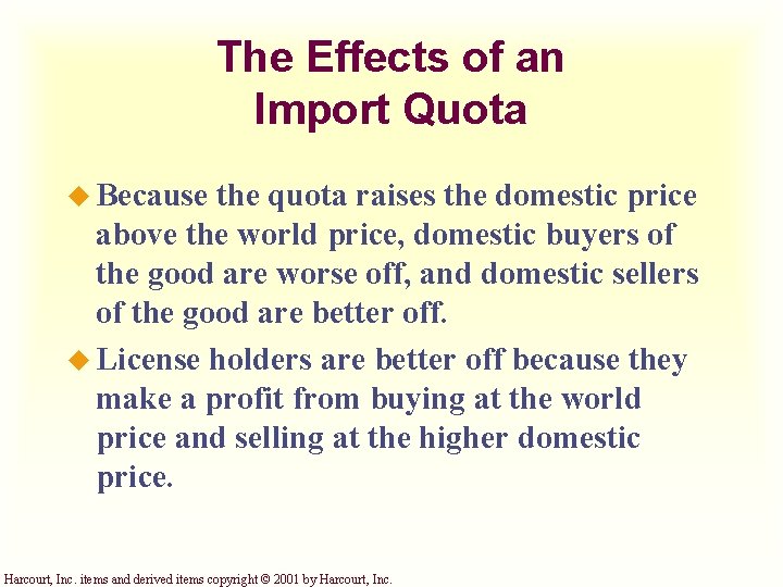 The Effects of an Import Quota u Because the quota raises the domestic price