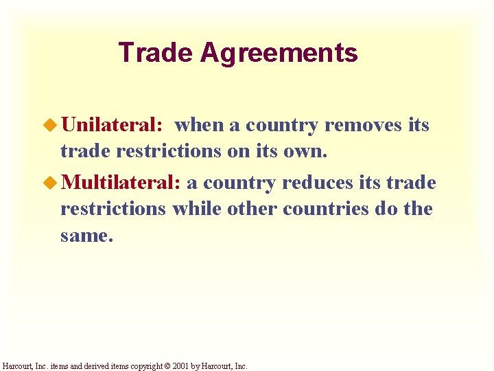 Trade Agreements u Unilateral: when a country removes its trade restrictions on its own.
