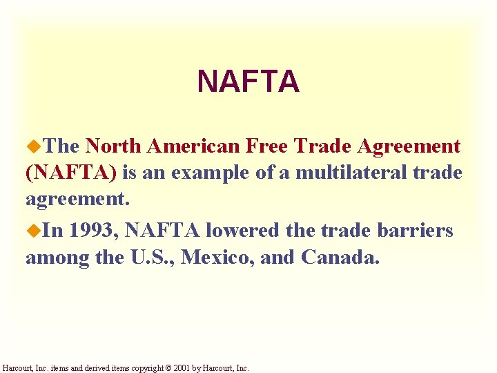 NAFTA u. The North American Free Trade Agreement (NAFTA) is an example of a