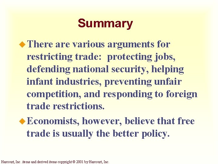 Summary u There are various arguments for restricting trade: protecting jobs, defending national security,