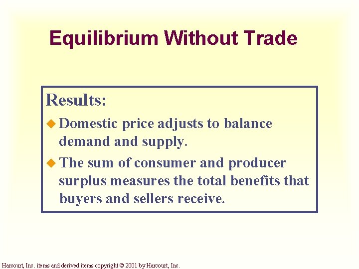 Equilibrium Without Trade Results: u Domestic price adjusts to balance demand supply. u The