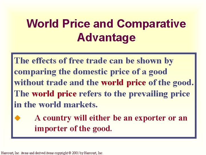 World Price and Comparative Advantage The effects of free trade can be shown by