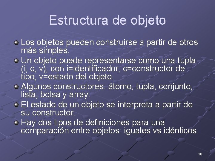 Estructura de objeto Los objetos pueden construirse a partir de otros más simples. Un