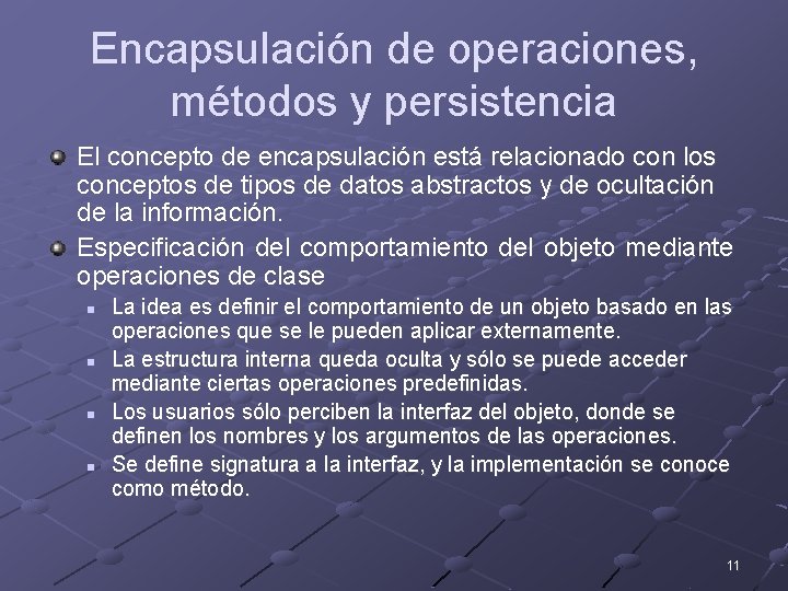 Encapsulación de operaciones, métodos y persistencia El concepto de encapsulación está relacionado con los