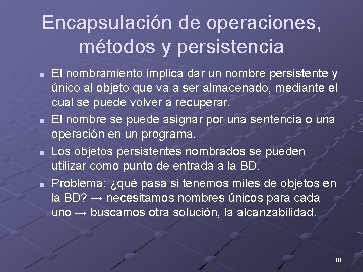 Encapsulación de operaciones, métodos y persistencia n n El nombramiento implica dar un nombre