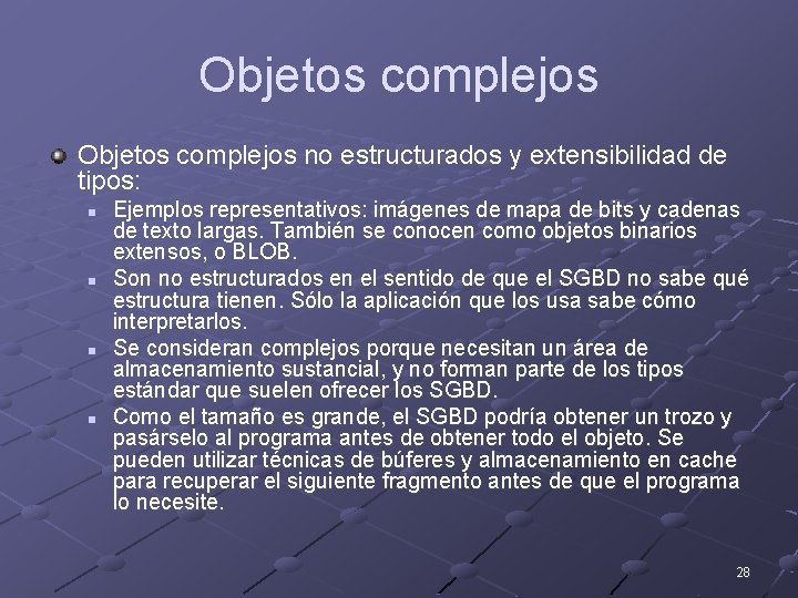 Objetos complejos no estructurados y extensibilidad de tipos: n n Ejemplos representativos: imágenes de