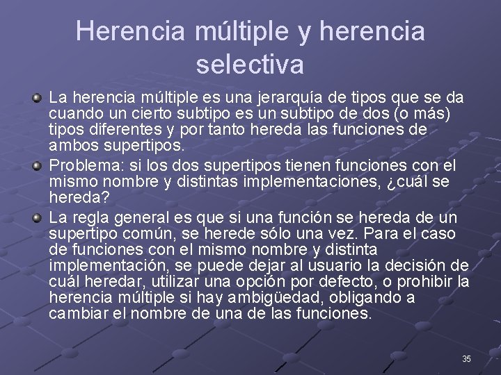 Herencia múltiple y herencia selectiva La herencia múltiple es una jerarquía de tipos que