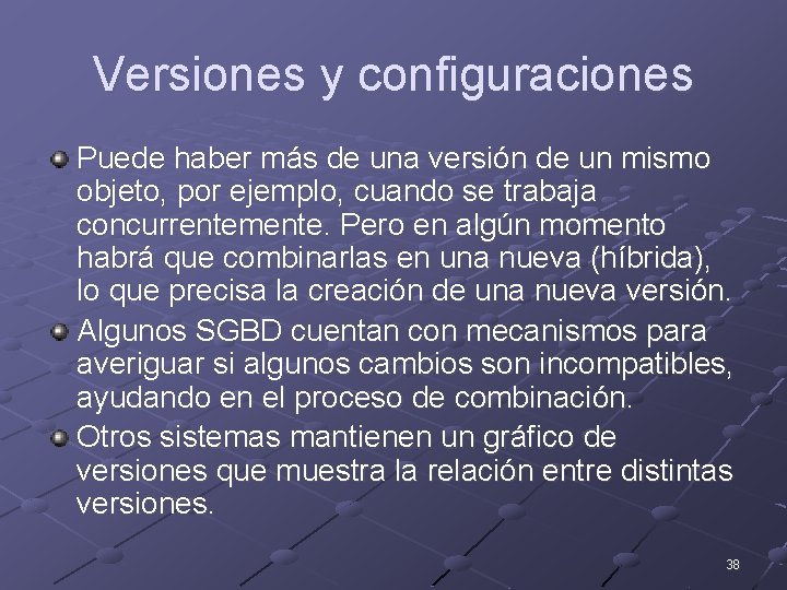 Versiones y configuraciones Puede haber más de una versión de un mismo objeto, por