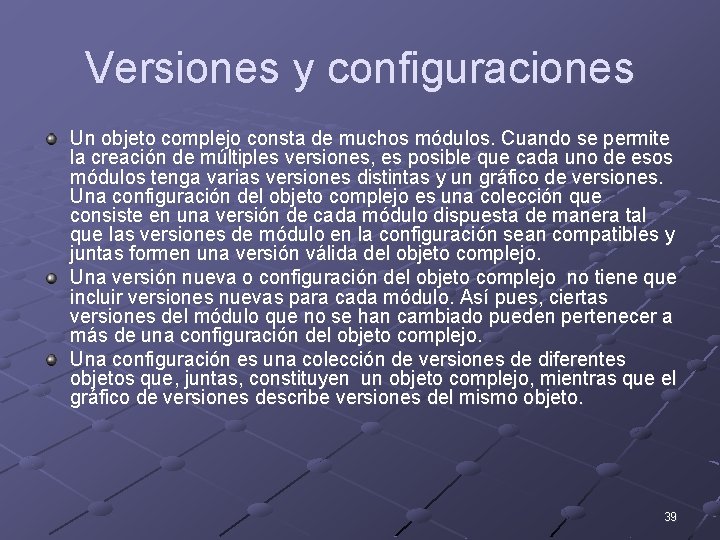 Versiones y configuraciones Un objeto complejo consta de muchos módulos. Cuando se permite la