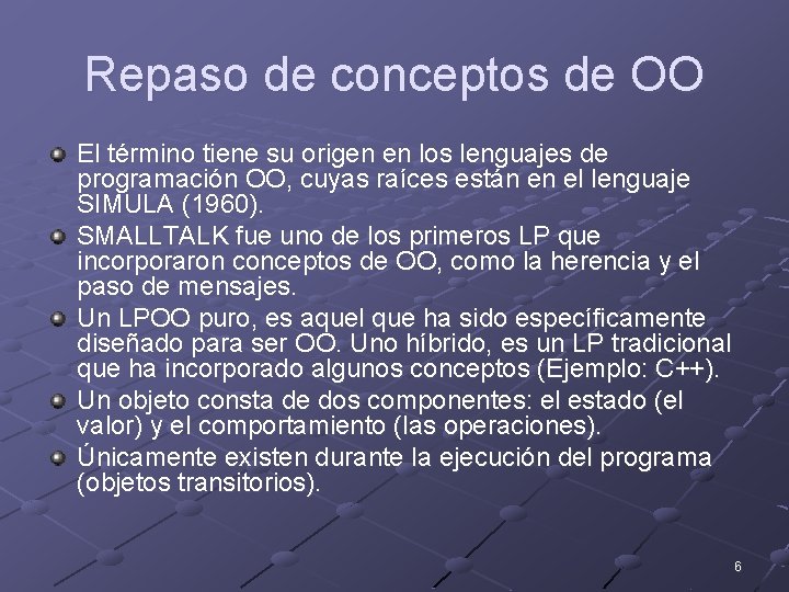 Repaso de conceptos de OO El término tiene su origen en los lenguajes de