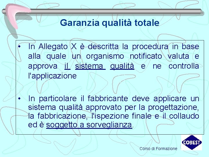 Garanzia qualità totale • In Allegato X è descritta la procedura in base alla