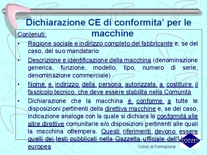 Dichiarazione CE di conformita’ per le Contenuti: macchine • • Ragione sociale e indirizzo