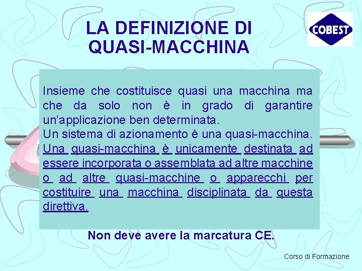 LA DEFINIZIONE DI QUASI-MACCHINA Insieme che costituisce quasi una macchina ma che da solo