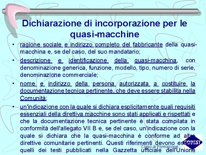 Dichiarazione di incorporazione per le quasi-macchine • ragione sociale e indirizzo completo del fabbricante