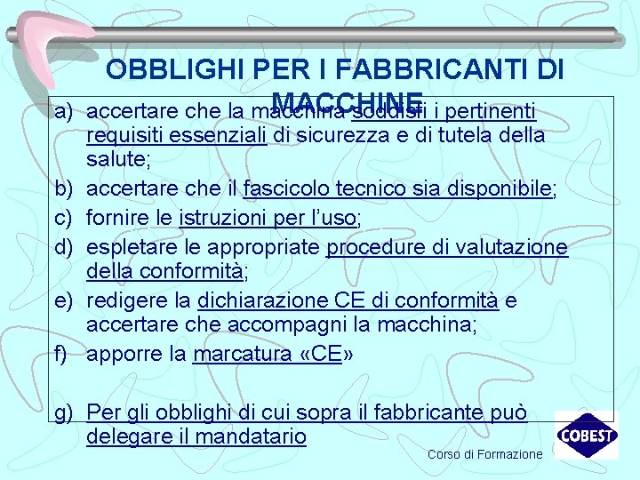 a) b) c) d) e) f) OBBLIGHI PER I FABBRICANTI DI MACCHINE accertare che