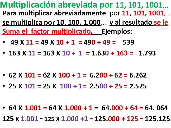 Multiplicación abreviada por 11, 1001… Para multiplicar abreviadamente por 11, 1001, … se multiplica