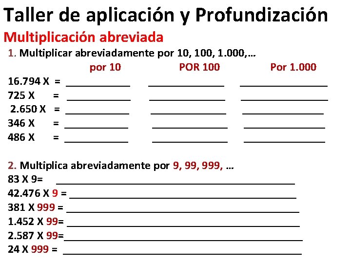 Taller de aplicación y Profundización Multiplicación abreviada 1. Multiplicar abreviadamente por 10, 100, 1.