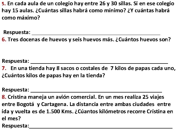 5. En cada aula de un colegio hay entre 26 y 30 sillas. Si