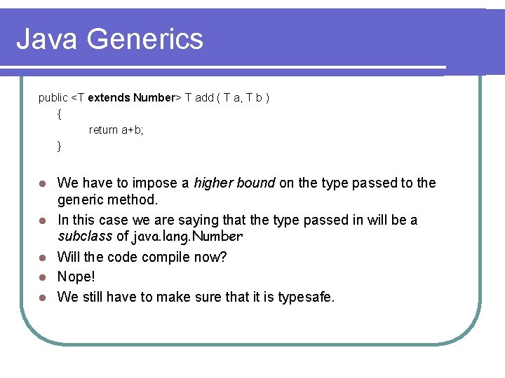 Java Generics public <T extends Number> T add ( T a, T b )