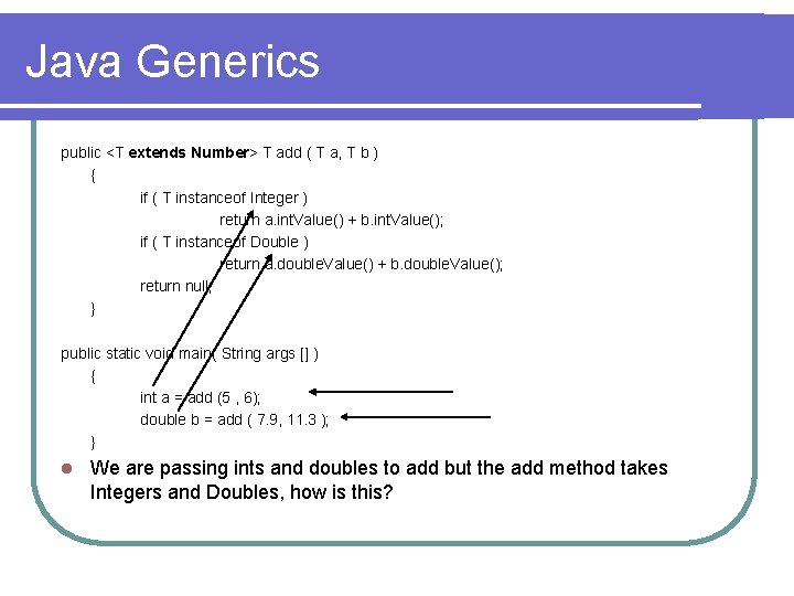 Java Generics public <T extends Number> T add ( T a, T b ) Java Generics public <T extends Number> T add ( T a, T b )