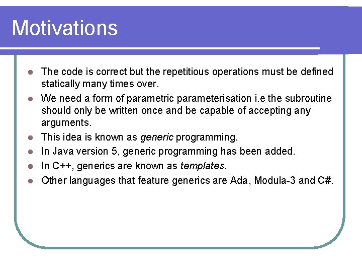 Motivations l l l The code is correct but the repetitious operations must be