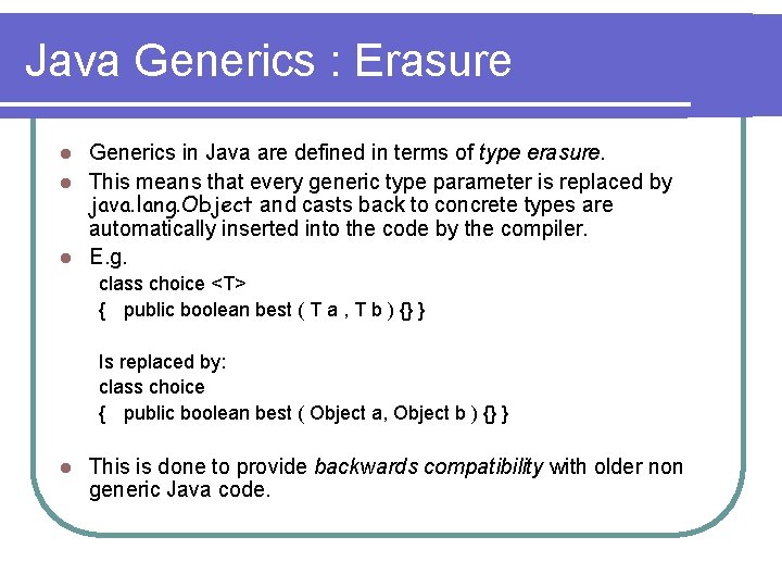 Java Generics : Erasure Generics in Java are defined in terms of type erasure. Java Generics : Erasure Generics in Java are defined in terms of type erasure.