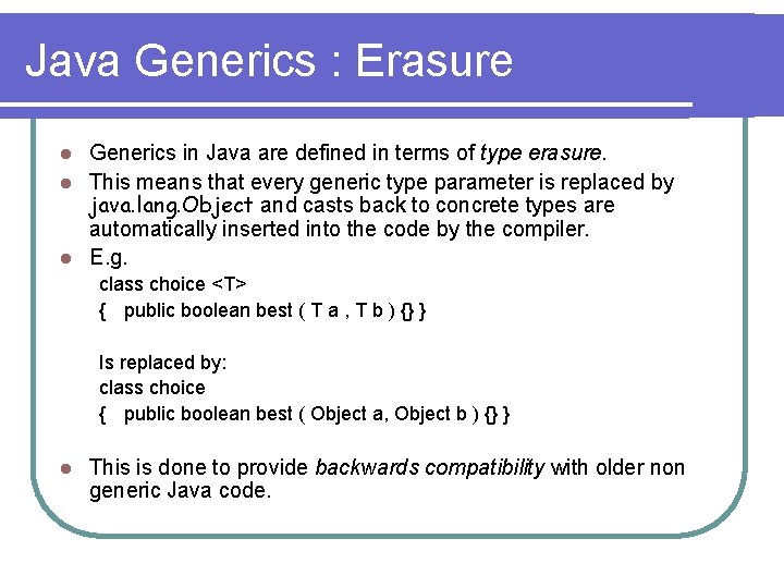 Java Generics : Erasure Generics in Java are defined in terms of type erasure.