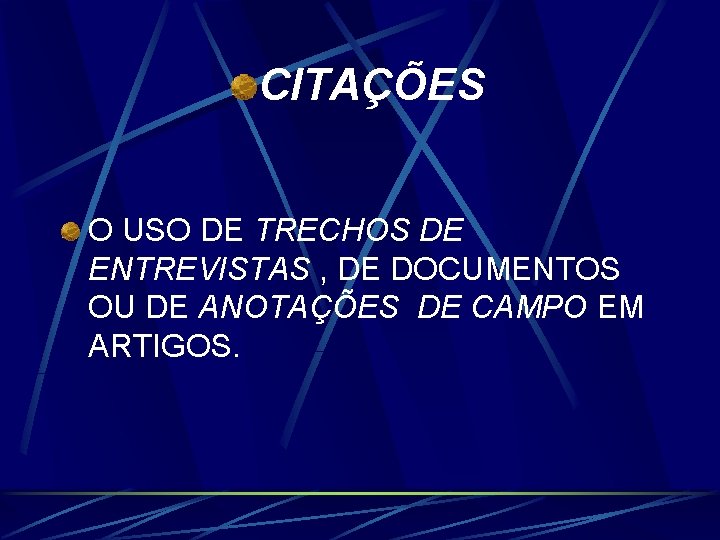 CITAÇÕES O USO DE TRECHOS DE ENTREVISTAS , DE DOCUMENTOS OU DE ANOTAÇÕES DE