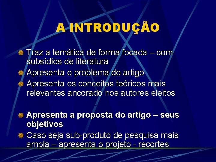 A INTRODUÇÃO Traz a temática de forma focada – com subsídios de literatura Apresenta