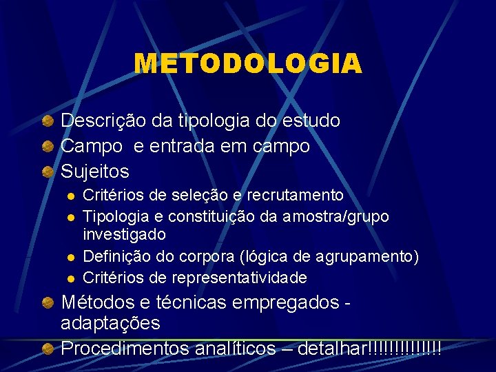 METODOLOGIA Descrição da tipologia do estudo Campo e entrada em campo Sujeitos l l