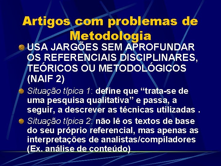 Artigos com problemas de Metodologia USA JARGÕES SEM APROFUNDAR OS REFERENCIAIS DISCIPLINARES, TEÓRICOS OU