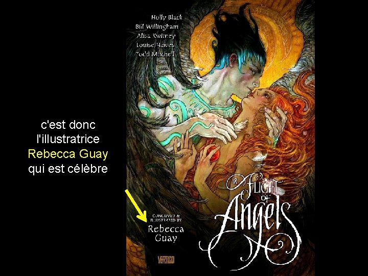 c'est donc l'illustratrice Rebecca Guay qui est célèbre 