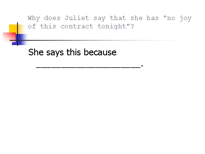 Why does Juliet say that she has “no joy of this contract tonight”? She